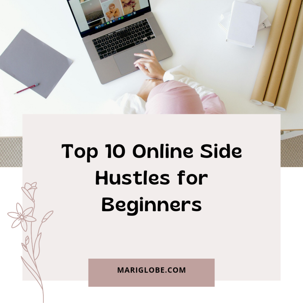 Discover the top 10 online side hustles for beginners. Learn how to earn extra money from home with freelance writing, virtual assistance, online tutoring, and more. Start your online journey today and achieve financial freedom