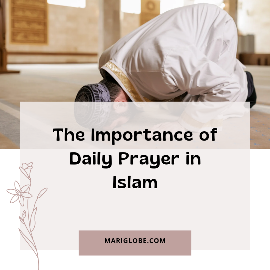 A person performing Salah, with a serene background and a caption: "The Importance of Daily Prayer in Islam" with mariglobe.com written beneath it